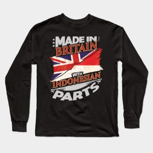 Made In Britain With Indonesian Parts - Gift for Indonesian From Indonesia Long Sleeve T-Shirt